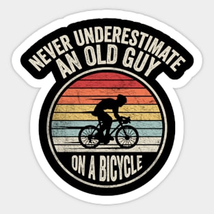 Never Underestimate An Old Guy On A Bicycle Funny Cycling Vintage Biker Cyclist Dad Gift Biker Gift Retro Bike Sticker